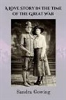 Sandra Gowing - A Love Story in the Time of the Great War