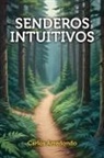 Carlos Arredondo - Senderos Intuitivos