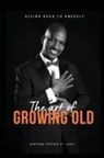 Bertrand Stephen St Louis - The Art of Growing Old