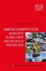 Alexander Höner - Urbane Kampfplätze - Konflikte in der Stadt und die Rolle der Kirchen