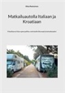 Ilkka Ronkainen - Matkailuautolla Italiaan ja Kroatiaan