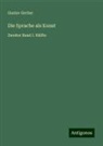 Gustav Gerber - Die Sprache als Kunst