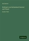Karl Bartsch - Wolfram's von Eschenbach Parzival und Titurel