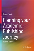 Jacqui Ewart - Planning your Academic Publishing Journey