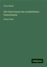 Franz Winter - Die Cistercienser des nordöstlichen Deutschlands