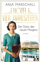Anja Marschall - Hotel Vier Jahreszeiten - Der Glanz des neuen Morgens