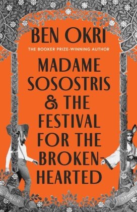 Ben Okri, Okri Ben - Madame Sostris & the Festival for the Broken-Hearted