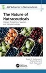 Raj K. Keservani, Rajesh K. Kesharwani, Prashant Kumar - The Nature of Nutraceuticals