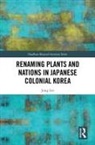 Jung Lee - Renaming Plants and Nations in Japanese Colonial Korea