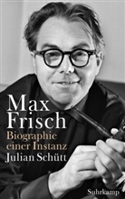 Julian Schütt - Max Frisch