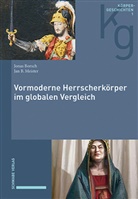B. Meister, Jan B. Meister, Borsch, Jonas Borsch, Jan B. Meister - Vormoderne Herrscherkörper im globalen Vergleich