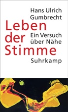 Hans Ulrich Gumbrecht - Leben der Stimme