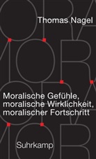 Thomas Nagel - Moralische Gefühle, moralische Wirklichkeit, moralischer Fortschritt