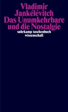 Vladimir Jankélévitch - Das Unumkehrbare und die Nostalgie