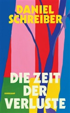 Daniel Schreiber - Die Zeit der Verluste