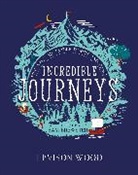 Levison Wood, Wood Levison, Sam Brewster - Incredible Journeys: Discovery, Adventure, Danger, Endurance