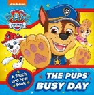 Paw Patrol - PAW Patrol The Pups' Busy Day: A Touch and Feel Book