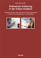 Katja Helpensteller - Ästhetische Erfahrung in der frühen Kindheit