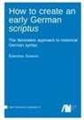 Katerina Somers - How to create an early German scriptus