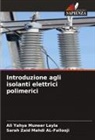 Sarah Zaid Mahdi AL-Fallooji, Ali Yahya Muneer Layla - Introduzione agli isolanti elettrici polimerici