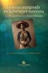 Luz E. Rodríguez Hernández - La mujer marginada en la literatura mexicana