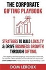 Dom LeRoux, Leroux, Dom LeRoux - The Corporate Gifting Playbook