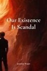 Jonathan Wright - Our Existence Is Scandal