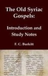 F. C. Burkitt - The Old Syriac Gospels - Introduction and Study Notes