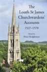 Brian Hodgkinson, Dr Brian Hodgkinson - The Louth St James Churchwardens' Accounts: 1527-1570