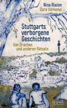 Nina Blazon, Dora Várkonyi - Stuttgarts verborgene Geschichten
