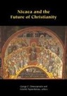 George E. Papanikolaou Demacopoulos, George E Demacopoulos, Aristotle Papanikolaou - Nicaea and the Future of Christianity