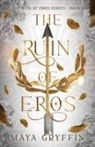 Maya Gryffin - The Ruin of Eros