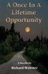 Richard Webster - A Once In A Lifetime Opportunity