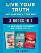 Zera Young - Live Your Truth and Take Back Your Life (3 books in 1)