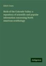 Elliott Coues - Birds of the Colorado Valley: a repository of scientific and popular information concerning North American ornithology
