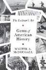 Walter McDougall, Walter A McDougall, Walter A. Mcdougall - Gems of American History