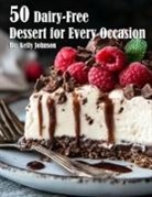 Kelly Johnson - 50 Dairy-Free Desserts for Every Occasion