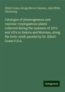 John White Chickering, Elliott Coues, George Mercer Dawson - Catalogue of phaenogamous and vascular cryptogamous plants collected during the summers of 1873 and 1874 in Dakota and Montana, along the forty-ninth parallel by Dr. Elliott Coues U.S.A
