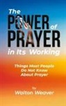 Walton Weaver - THE POWER OF PRAYER IN ITS WORKING