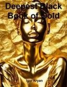 Igor Kryan - Deepest Black Book of Gold
