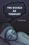 Jai Kumar - The World as Thought