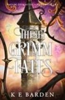 K E Barden - These Grimm Fates