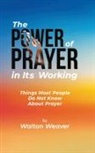 Walton Weaver - THE POWER OF PRAYER IN ITS WORKING
