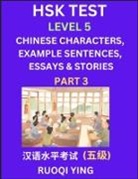Ruoqi Ying - HSK Test Level 5 (Part 3)- Chinese Characters, Example Sentences, Essays & Stories- Self-learn Mandarin Chinese Characters for Hanyu Shuiping Kaoshi (HSK 5), Easy Lessons for Beginners, Short Stories Reading Practice, Simplified Characters, Pinyin & Engli