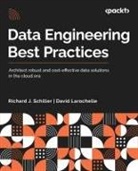David LaRochelle, Richard J. Schiller - Data Engineering Best Practices