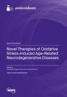 Novel Therapies of Oxidative Stress-Induced Age-Related Neurodegenerative Diseases