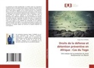 Roger Panis Kpakou - Droits de la défense et détention préventive en Afrique : Cas du Togo
