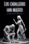 Phillip A. Johansen - Los Caballeros han Muerto en Manos del Feminismo