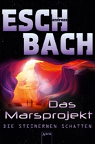 Andreas Eschbach - Das Marsprojekt (4). Die steinernen Schatten