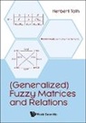 Herbert Toth, Herbert Toth - (Generalized) Fuzzy Matrices And Relations
